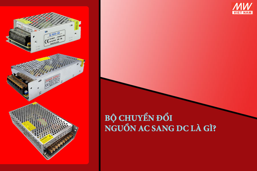 Những thông tin về bộ chuyển đổi nguồn AC sang DC bạn nên biết!